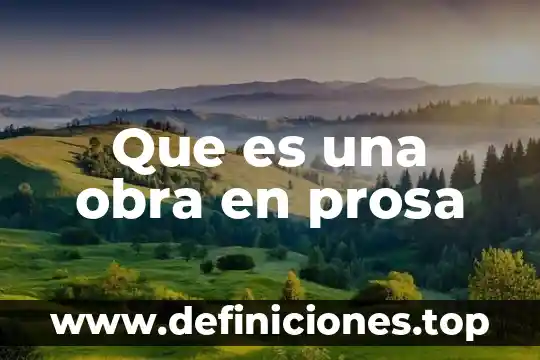 Que es hacer un texto en prosa 4 Que es una obra en prosa