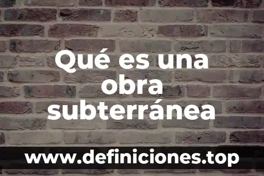 Que es una lectora de una obra dramatisada 7 Qué es una obra subterránea