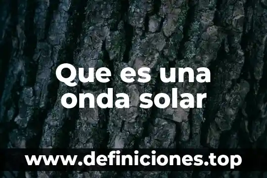 Qué es sistema solar con nombres 4 Que es una onda solar