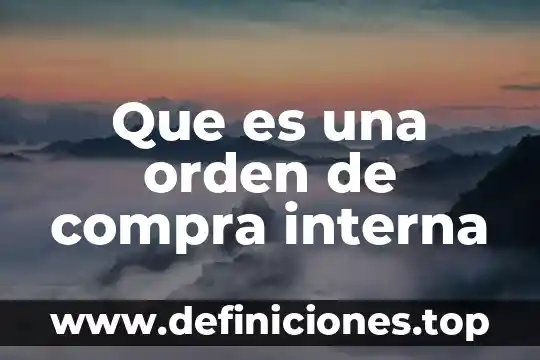 Que es una recesion de compra y sus caracteristicas 6 Que es una orden de compra interna