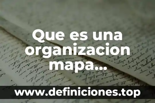 Cambio en la organizaci贸n del trabajo que es 6 Que es una organizacion mapa conceptual