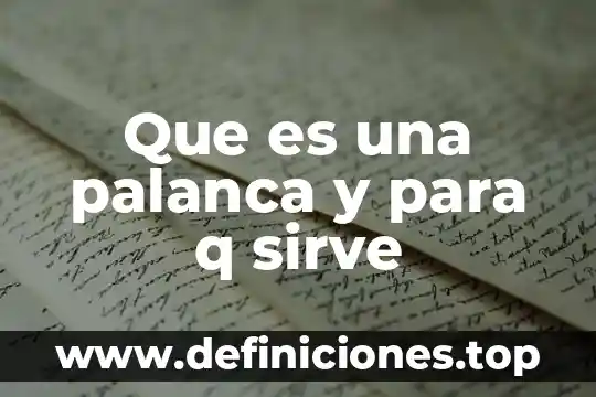 Que es una palanca y sus tipos 6 Que es una palanca y para q sirve