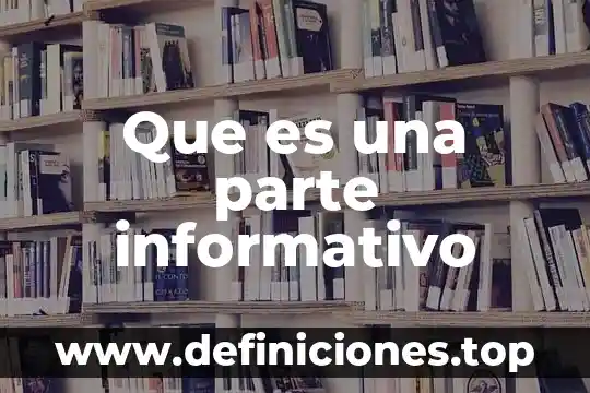 Que es una parte informativo