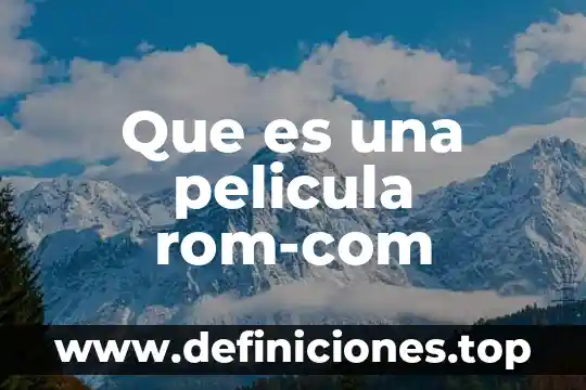 Que es un analisis semiotico de una pelicula 4 Que es una pelicula rom-com
