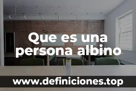 Que es una persona albino
