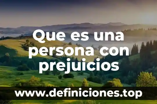 Que es una persona con prejuicios
