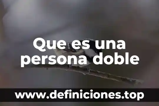 Que es una persona doble
