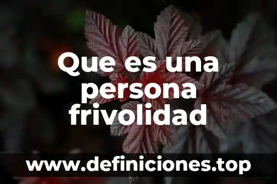 Que es desactivar el chat para una persona 3 Que es una persona frivolidad