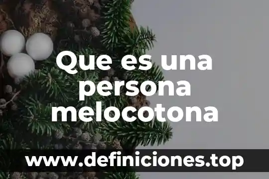 Que es coaccionar a una persona 3 Que es una persona melocotona