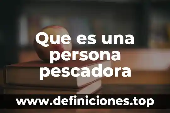 Que es una persona pescadora