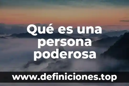 Que es significa una persona culta 8 Qué es una persona poderosa