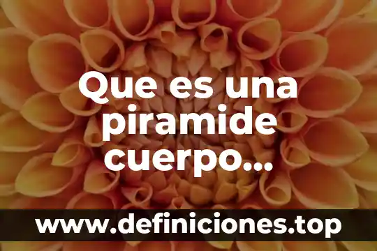 Que es una piramide cuerpo geometrico