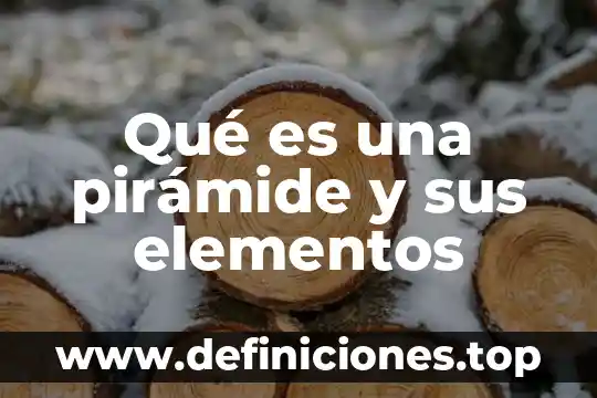 Que es culto y sus elementos 4 Qué es una pirámide y sus elementos