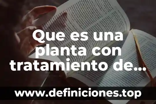 Que es una planta con tratamiento de agua residual