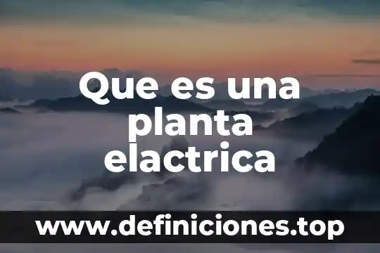 Que es una planta elactrica