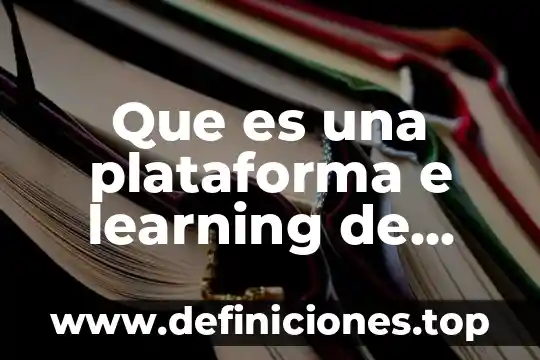 Que es plataforma virtual significado 7 Que es una plataforma e learning de codigo abierto