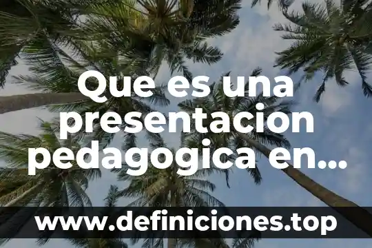 Que es una presentacion pedagogica en ingles