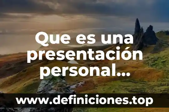 Qué es la comunicación escrita y cuál es su importancia 5 Que es una presentación personal escrita ejemplos