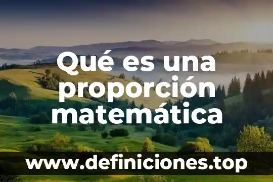 Qué es una proporción matemática