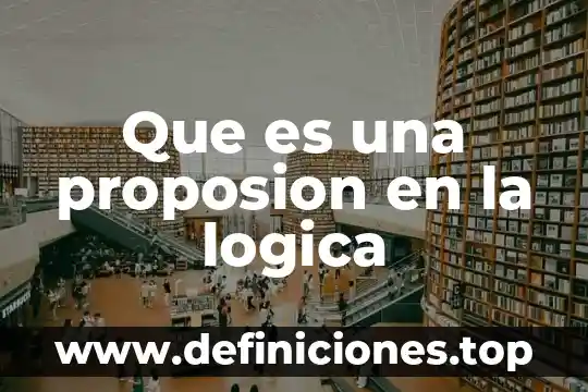 Que es alegría en logica 3 Que es una proposion en la logica