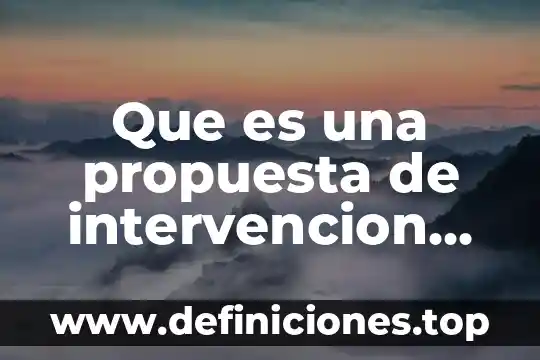 Que es un propuesta de valor para un discapacitado 8 Que es una propuesta de intervencion social