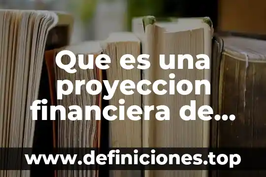 Qué es una red de proyección 8 Que es una proyeccion financiera de costos y gastos
