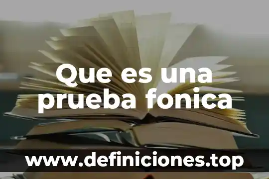 Que es una prueba fonica
