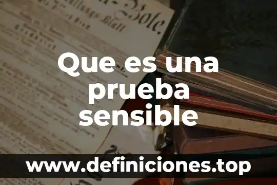 Que es una prueba sensible