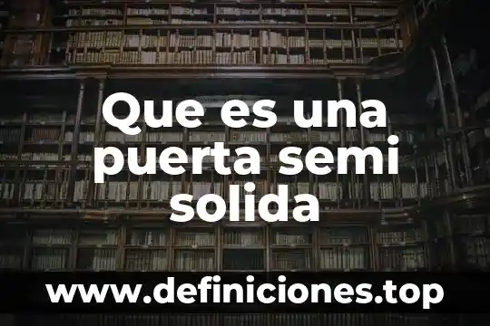 Que es una puerta semi solida