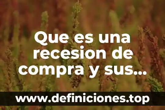 Que es una orden de compra interna 5 Que es una recesion de compra y sus caracteristicas