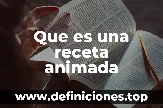 Que es temperatura animada 3 Que es una receta animada