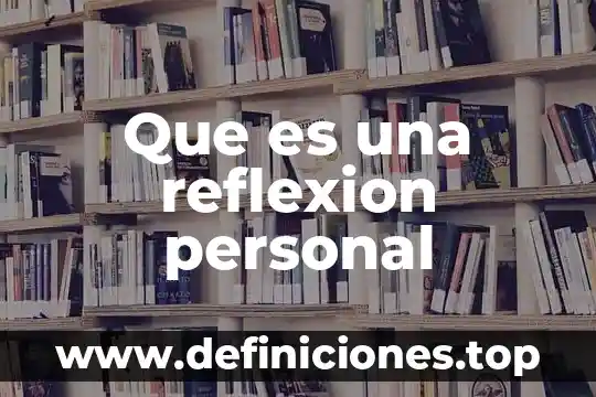 Que es una carpeta personal en gramatica 6 Que es una reflexion personal