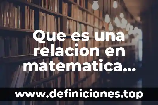 Que es una relacion en matematica ejemplos