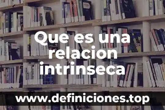 Que es una relacion intrinseca