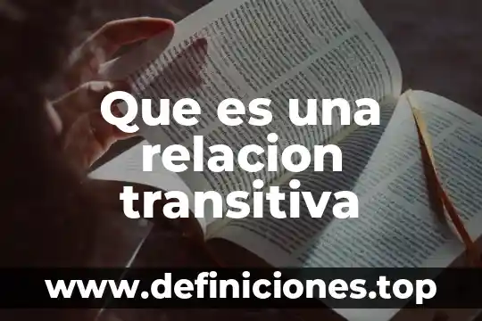 Qie que es relación abierta 7 Que es una relacion transitiva