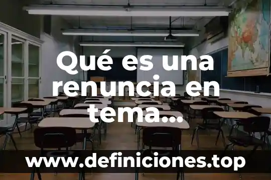 Qué es una renuncia en tema internacional