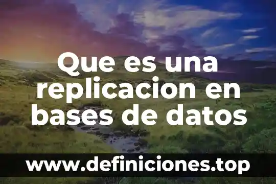 Que es replicacion y para que nos sirve en oracle 6 Que es una replicacion en bases de datos