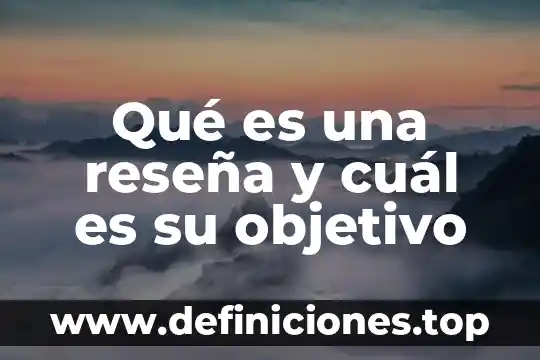 Que es el desarrollo en una reseña 3 Qué es una reseña y cuál es su objetivo