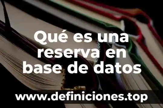 Que es base datos normal 3 Qué es una reserva en base de datos