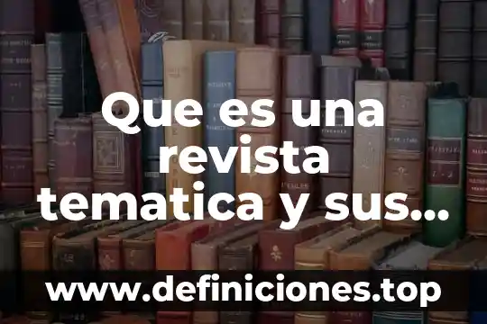 Que es una revista tematica y sus partes