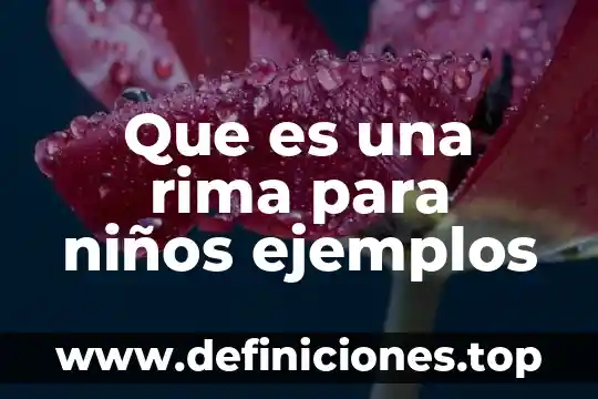 Que es la rima y tipos 7 Que es una rima para niños ejemplos