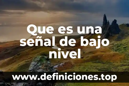 Que es una señal de bajo nivel