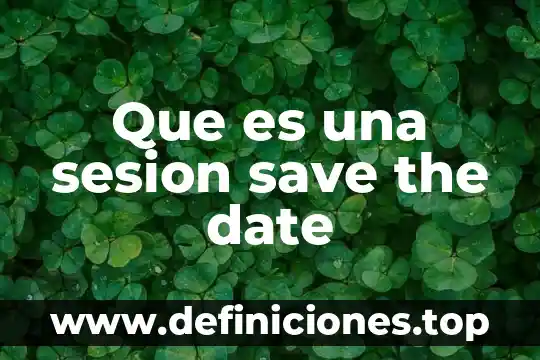 Que es la anticipated graduation date 4 Que es una sesion save the date