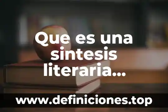 Que es una sintesis literaria ejemplo
