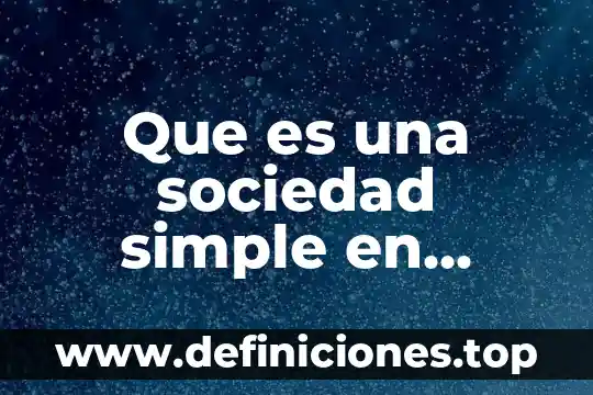 Que es la sensibilidad dental en la sociedad 8 Que es una sociedad simple en argentina