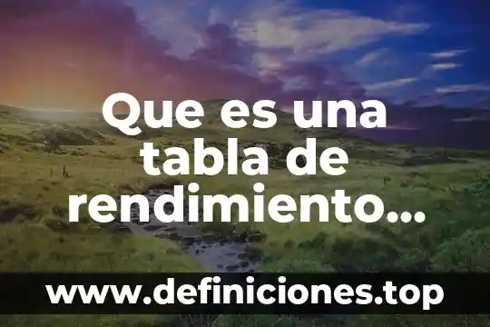 Que es una tabla de rendimiento aplicado en costos