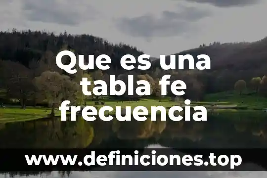Que es una tabla fe frecuencia