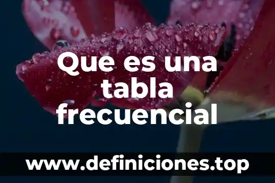 Qué es una tabla proporcional y no proporcional 4 Que es una tabla frecuencial