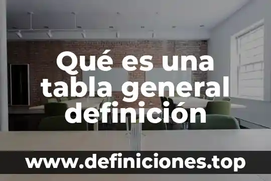 Qué es un metal tabla periódica 5 Qué es una tabla general definición