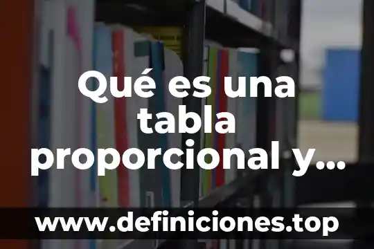 Que es una tabla frecuencial 7 Qué es una tabla proporcional y no proporcional